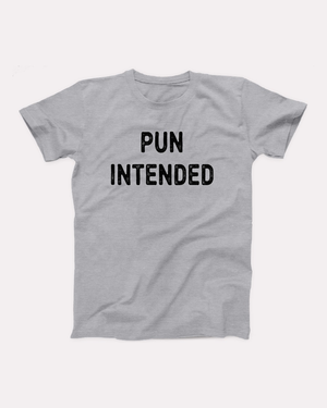 Pun Intended T-Shirt