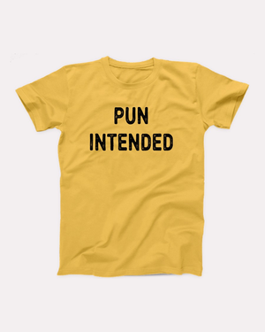 Pun Intended T-Shirt