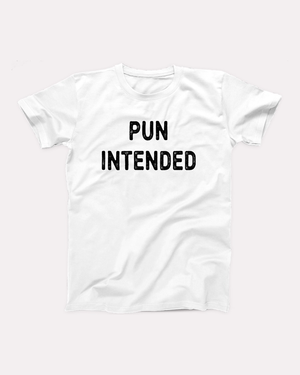 Pun Intended T-Shirt