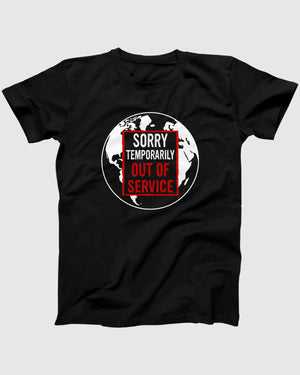 Sorry Temporarily Out of Service T-Shirt