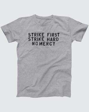 Strike First Strike Hard No Mercy T-Shirt, flat lay on grey