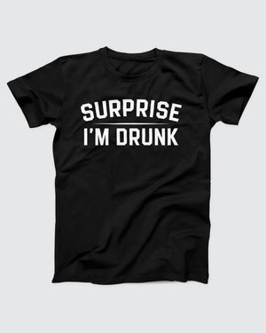 Surprise I'm Drunk T-Shirt
