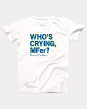 Who's Crying MFer T-Shirt