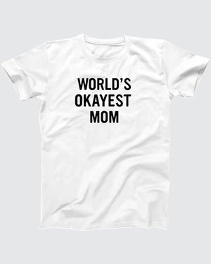World's Okayest Mom T-Shirt