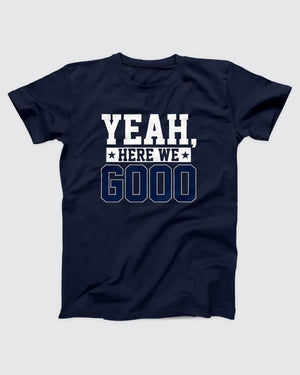 Yeah, Here We Go T-Shirt