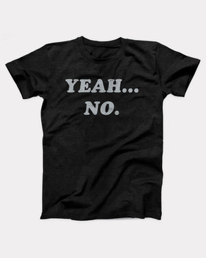 Yeah... No T-Shirt