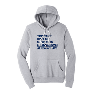 You Can't Hurt Me More Than the Cowboys Hoodie - Twisted Gorilla