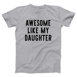 Awesome Like My Daughter Adult Unisex T-Shirt - Twisted Gorilla