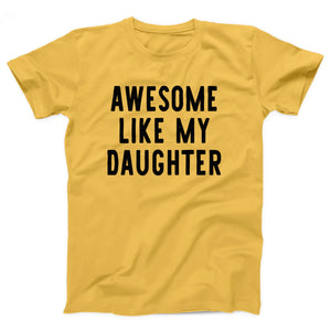 Awesome Like My Daughter Adult Unisex T-Shirt - Twisted Gorilla