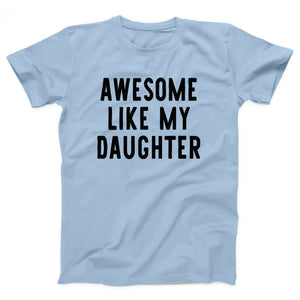 Awesome Like My Daughter Adult Unisex T-Shirt - Twisted Gorilla