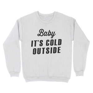 Baby It's Cold Outside Sweatshirt - Twisted Gorilla