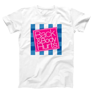 Back and Body Hurts Adult Unisex T-Shirt Twisted Gorilla