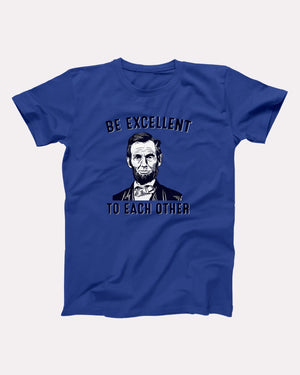Be Excellent To Each Other Adult Unisex T-Shirt - Twisted Gorilla
