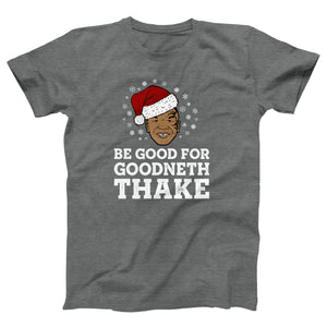 Be Good For Goodneth Thake Adult Unisex T-Shirt - Twisted Gorilla