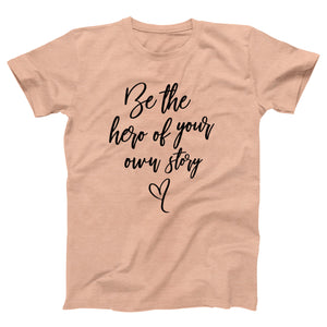 Be the Hero of Your Own Story Adult Unisex T-Shirt - Twisted Gorilla