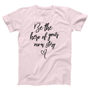 Be the Hero of Your Own Story Adult Unisex T-Shirt - Twisted Gorilla