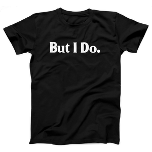 But I Do Adult Unisex T-Shirt Twisted Gorilla