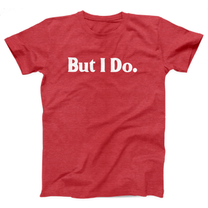 But I Do Adult Unisex T-Shirt Twisted Gorilla