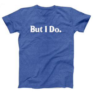 But I Do Adult Unisex T-Shirt Twisted Gorilla