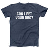 Can I Pet Your Dog Adult Unisex T-Shirt - Twisted Gorilla