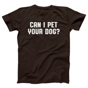 Can I Pet Your Dog Adult Unisex T-Shirt Twisted Gorilla