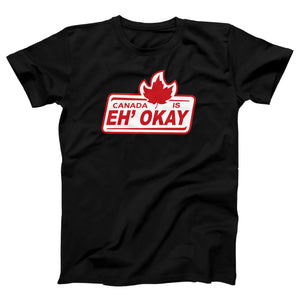 Canada Is Eh' Okay Adult Unisex T-Shirt Twisted Gorilla