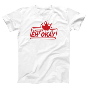 Canada Is Eh' Okay Adult Unisex T-Shirt Twisted Gorilla