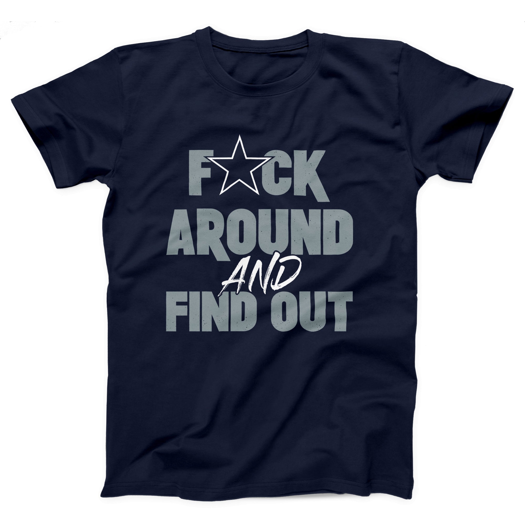 Dallas F*ck Around and Find Out Adult Unisex T-Shirt - Twisted Gorilla