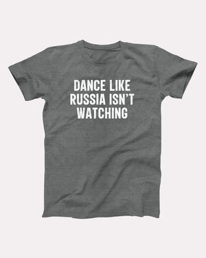 Dance Like Russia Isn't Watching - Twisted Gorilla