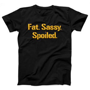 Fat Sassy Spoiled Adult Unisex T-Shirt - Twisted Gorilla