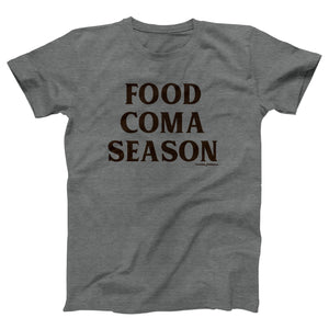 Food Coma Season Adult Unisex T-Shirt - Twisted Gorilla