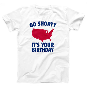 Go Shorty It's Your Birthday Adult Unisex T-Shirt Twisted Gorilla