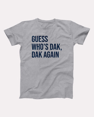 Guess Who's Dak, Dak Again Adult Unisex T-Shirt - Twisted Gorilla
