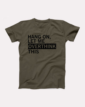 Hang On Let Me Overthink This Adult Unisex T-Shirt - Twisted Gorilla