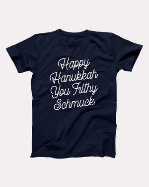 Happy Hanukkah You Filthy Schmuck Adult Unisex T-Shirt - Twisted Gorilla