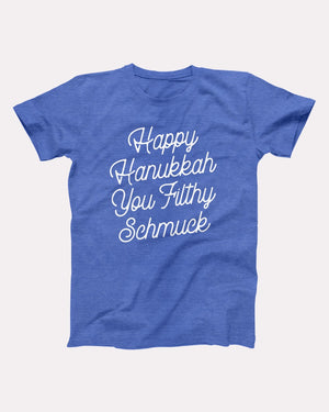 Happy Hanukkah You Filthy Schmuck Adult Unisex T-Shirt - Twisted Gorilla