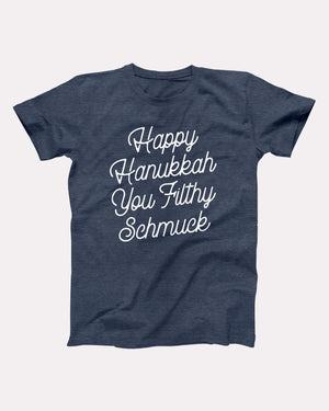 Happy Hanukkah You Filthy Schmuck Adult Unisex T-Shirt - Twisted Gorilla