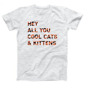 Hey All You Cool Cats And Kittens Adult Unisex T-Shirt Twisted Gorilla