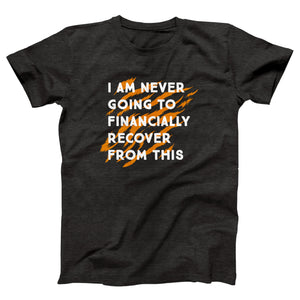 I Am Never Going To Financially Recover Adult Unisex T-Shirt Twisted Gorilla