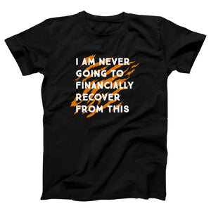 I Am Never Going To Financially Recover Adult Unisex T-Shirt Twisted Gorilla