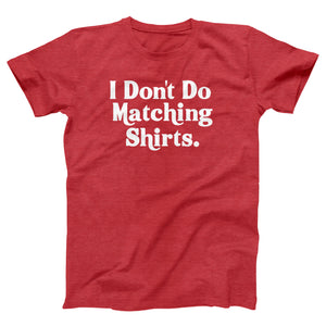 I Don't Do Matching Shirts Adult Unisex T-Shirt - Twisted Gorilla