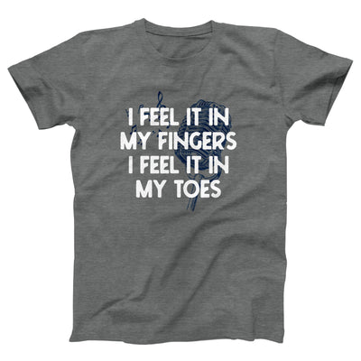 I Feel it in My Fingers, I Feel it in My Toes Adult Unisex T-Shirt - Twisted Gorilla