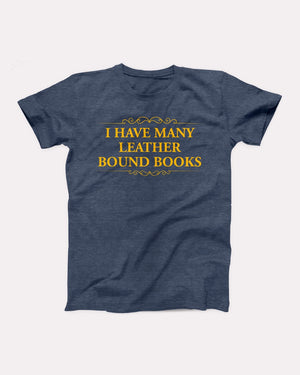 I Have Many Leather Bound Books Adult Unisex T-Shirt - Twisted Gorilla