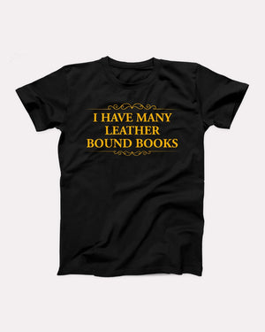 I Have Many Leather Bound Books Adult Unisex T-Shirt - Twisted Gorilla