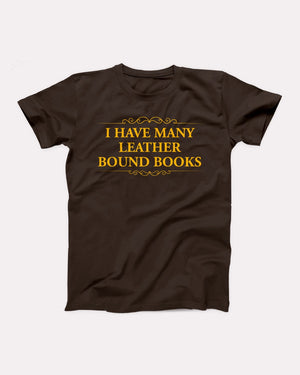 I Have Many Leather Bound Books Adult Unisex T-Shirt - Twisted Gorilla