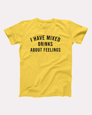 I Have Mixed Drinks About Feelings Adult Unisex T-Shirt - Twisted Gorilla