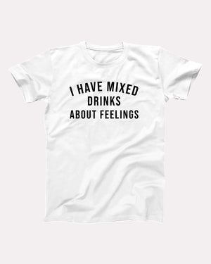I Have Mixed Drinks About Feelings Adult Unisex T-Shirt - Twisted Gorilla