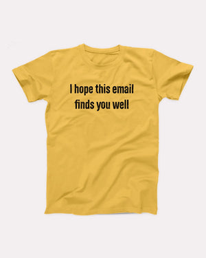 I Hope This Email Finds You Well Adult Unisex T-Shirt - Twisted Gorilla