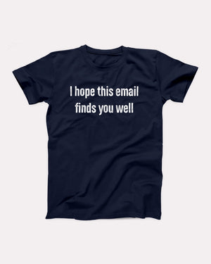 I Hope This Email Finds You Well Adult Unisex T-Shirt - Twisted Gorilla