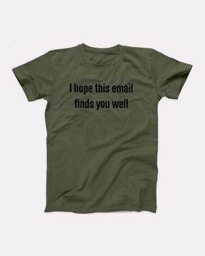 I Hope This Email Finds You Well Adult Unisex T-Shirt - Twisted Gorilla
